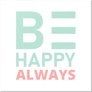 Be Happy Always. A Self Love, Self Confidence Quote. Posters and Art